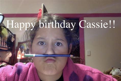 Happy Birthday Cassie Youtube