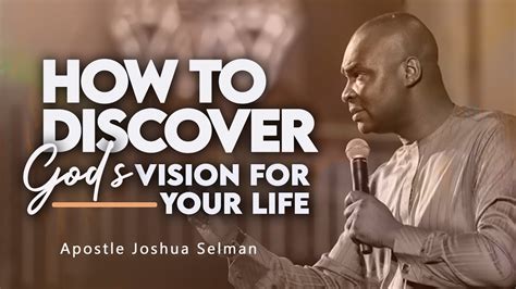 How To Discover Gods Vision For Your Life Apostle Joshua Selman