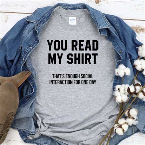 T Shirt You Read My Shirt That S Enough Social Interaction For One Day ~
