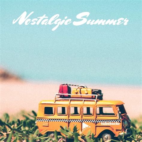 Stream Nostalgic Summer By Tubebackr Listen Online For Free On Soundcloud