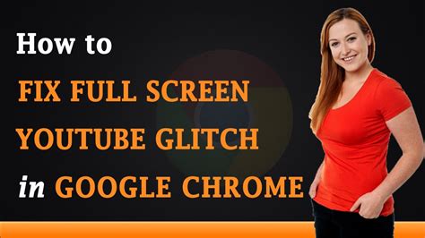 How to Fix Full Screen Youtube Glitch in Google Chrome - YouTube