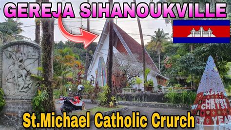 GEREJA St.Michael Catholic Church SIHANOUKVILLE KAMBOJA🇰🇭 - YouTube
