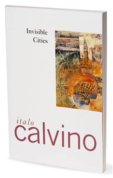 If there is one, it is what is already here, the inferno where we. Invisible Cities Italo Calvino Quotes. QuotesGram