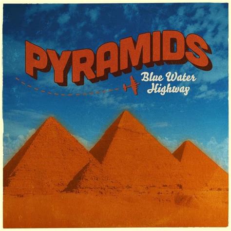 Blue Water Highway Pyramids Lyrics Genius Lyrics