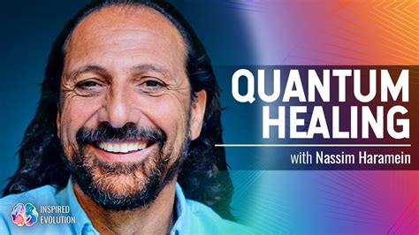 Nassim Haramein On The Quantum Science Behind Personal And Global Healing Youtube