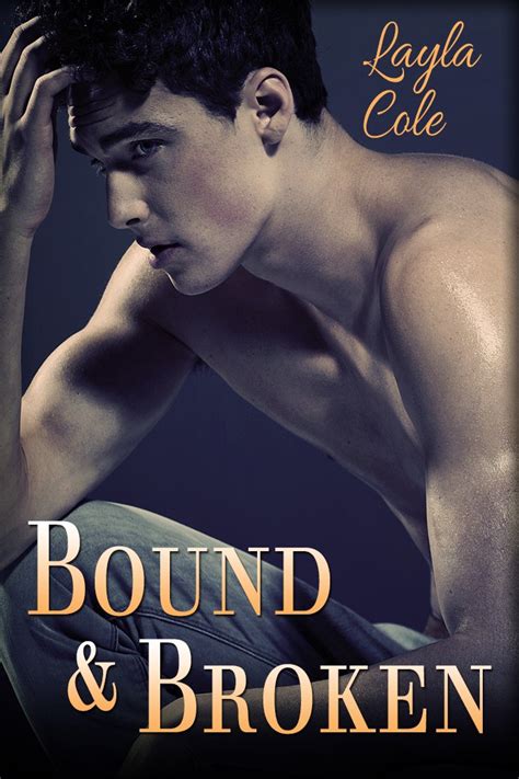 Bound And Broken Reluctant First Time Gay Bdsm Kindle Edition By Cole Layla Literature