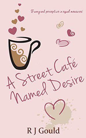 Rosies Bookreview Team Rbrt A Street Cafe Named Desire By Rjgould