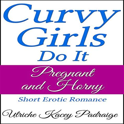 Curvy Girls Do It Pregnant And Horny Short Erotic Romance