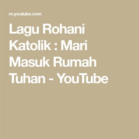 The latest music videos, short movies, tv shows, funny and extreme videos. Lagu Rohani Katolik : Mari Masuk Rumah Tuhan - YouTube ...