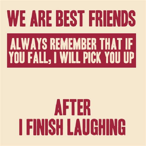 Enjoy these funny quotes about as funny as quotes. 30 Best Friend Quotes With Images