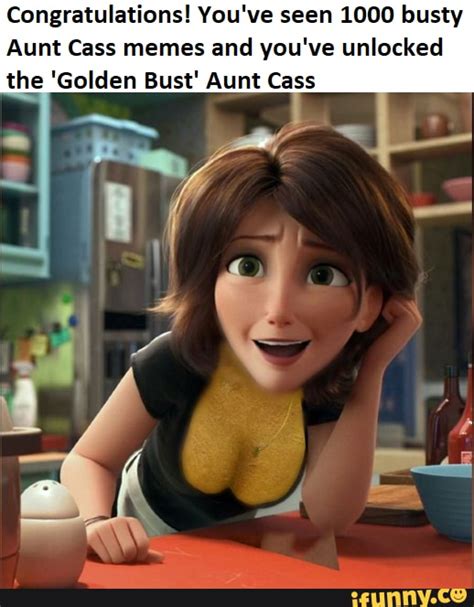Congratulations You Ve Seen 1000 Busty Aunt Cass Memes And You Ve Unlocked The Golden Bust