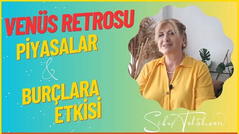 Venüs Retrosu Piyasalar ve Burçlara Etkisi YouTube