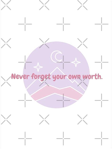 Never Forget Your Own Worth Poster By Hopescoliosis Redbubble