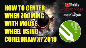 How To Center When Zooming With Mouse Wheel Using Coreldraw X7 2019