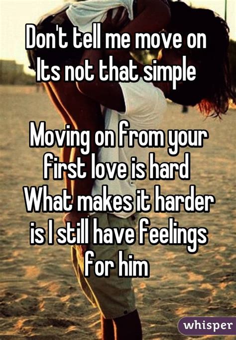 Dont Tell Me Move On Its Not That Simple Moving On From Your First
