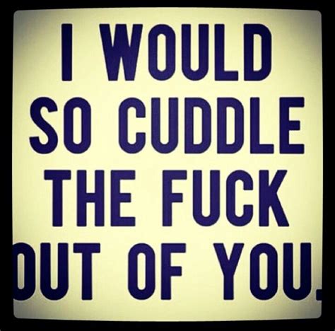 Theres Always Time For Cuddles Naughty Quotes Sexy Quotes