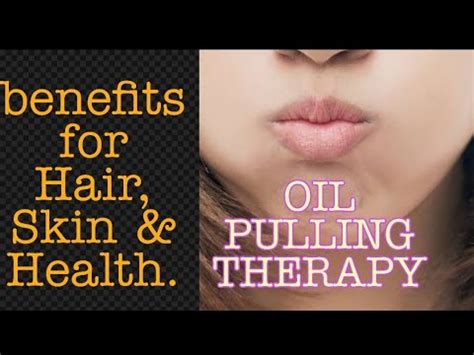 OIL PULLING AYURVEDIC THERAPY ONE PRACTICE A DOZEN BENEFITS BEAUTY SECRETS YouTube
