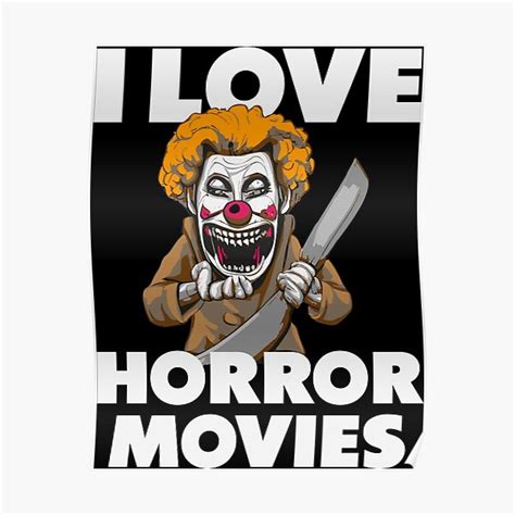 I Love Horror Movies Horror Design With Clown Poster For Sale By