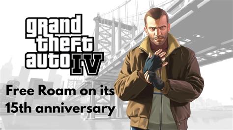 Grand Theft Auto Iv Free Roam Gameplay Celebrating Its 15th