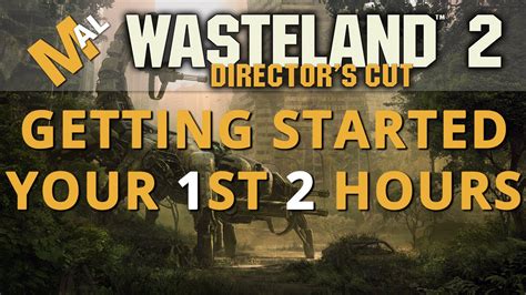 Getting Started Your First 2 Hours A Wasteland 2 Directors Cut Guide