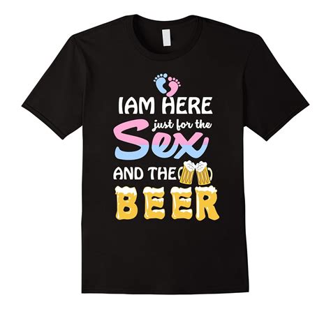 Gender Reveal Shirt Im Here Just For The Sex And Beer Shirt Rose