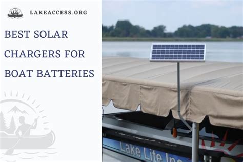 6 Best Solar Chargers For Boat Batteries Lake Access