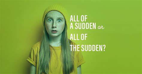 “all Of A Sudden” Or “all Of The Sudden” Which Is Correct