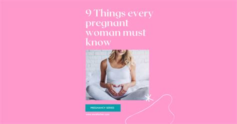 9 Practical Things Every Pregnant Woman Must Know A Word For Her