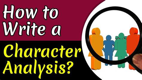 How To Write The Best Character Analysis Step By Step Guide And Tips