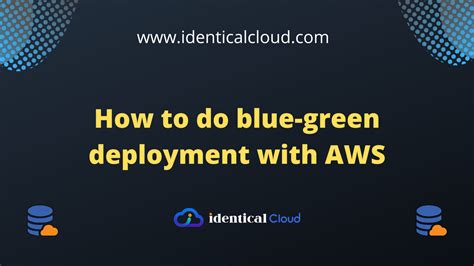 How To Do Blue Green Deployment With Aws Identical Cloud