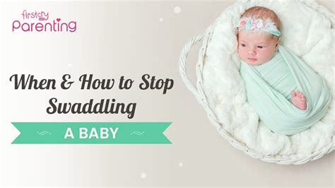 When And How To Stop Swaddling A Baby Youtube