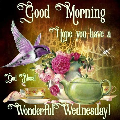 Good Morning Hope You Have A Wonderful Wednesday God Bless Pictures