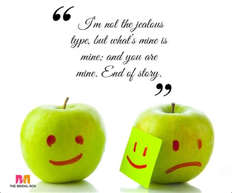 Jealousy is one of the basic human emotions. Jealous Love Quotes - For Those Who Go All Out In Love!