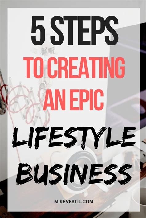 5 Steps To Creating An Epic Lifestyle Business Internet Marketing