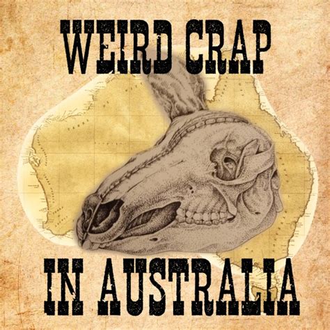 Weird Crap In Australia Listen To Podcasts On Demand Free Tunein