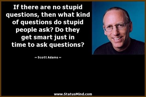 Quotes About Stupid Question 73 Quotes