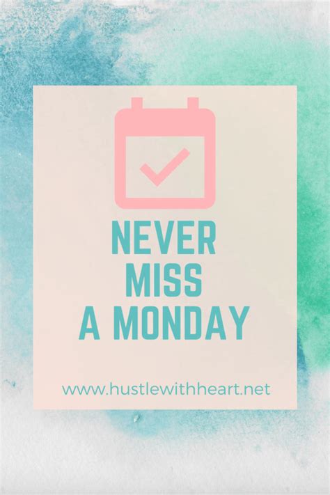 Never Miss A Monday ~ Hustle With Heart