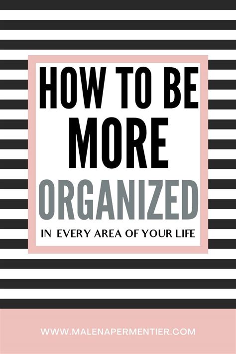 How To Be More Organized In Every Area Of Your Life Start Thriving In