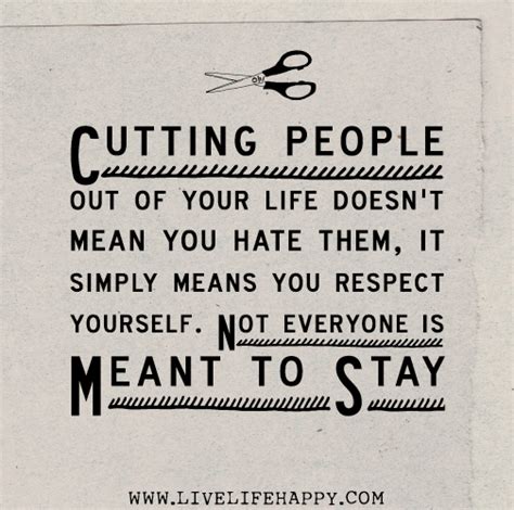 Cutting People Out Of Your Life Doesnt Mean You Hate Them It Simply