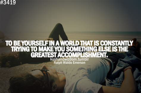 To Be Yourself In A World That Is Constantly Trying To Make You