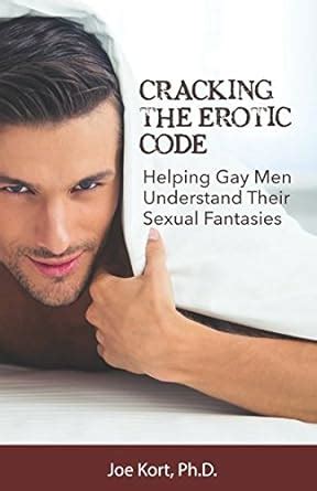 Cracking The Erotic Code Helping Gay Men Understand Their Sexual Fantasies Kort Joe