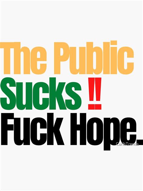The Public Sucks Fuck Hope Sticker For Sale By CaribTrends Redbubble