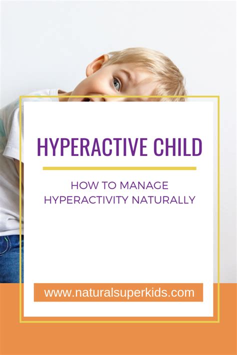 Have A Hyperactive Child How To Manage Hyperactivity Naturally In