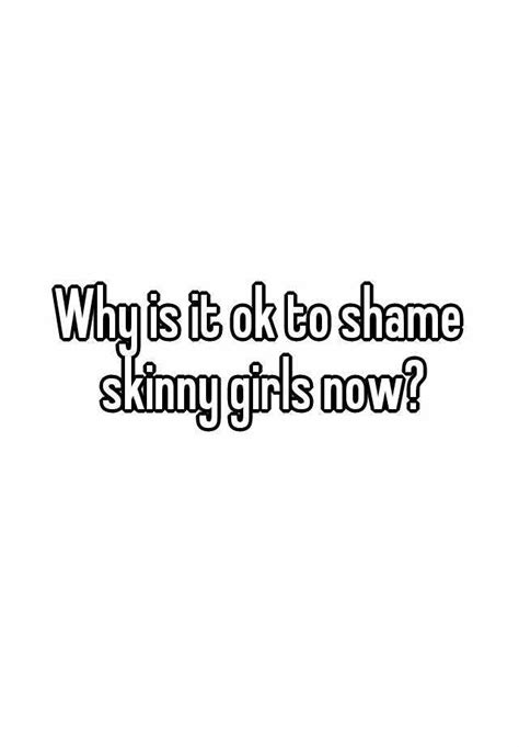why is it ok to shame skinny girls now