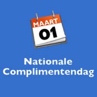 Zondag 1 maart is het nationale complimentendag. Zondag 1 maart de 13e Nationale Complimentendag ...