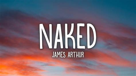 James Arthur Naked Lyrics YouTube
