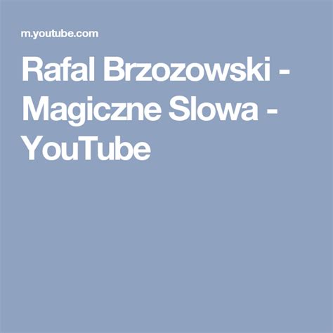 Rafał brzozowski to w internecie bohater wielu memów. Rafal Brzozowski - Magiczne Slowa - YouTube | Youtube i Muzyka