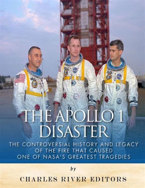 The Apollo 1 Disaster The Controversial History And Legacy Of The Fire