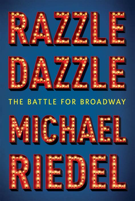 Razzle Dazzle Book By Michael Riedel Official Publisher Page
