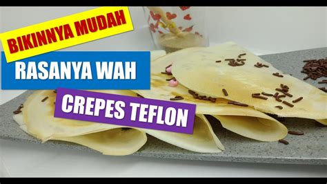 Gak perlu pakai teflon khusus kaya di mall gitu, pakai teflon biasa pun bisa cripsy dan enak. CREPES TEFLON CRISPI ALA DAPUR LAILY || MUDAH DAN RENYAH ...